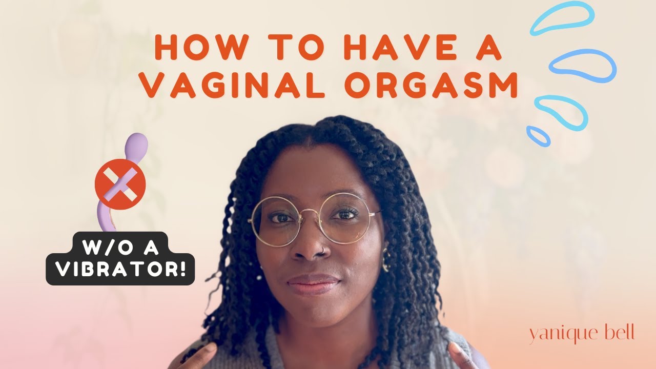 How To Have A Vaginal Orgasm YouTube how-to-have-a-vaginal-orgasm-youtube