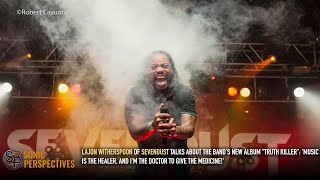 SEVENDUST Front-man Talks New Album “Truth Killer” - 'Music Is The Healer, and I'm The Doctor!'