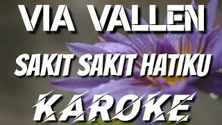 KAROKE | SAKIT SAKIT HATIKU - VIA VALLEN