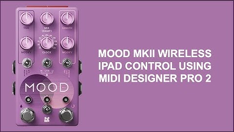 @ChaseBlissAudio: Mood MKII iPad Control Using Midi Designer Pro