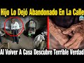 Su Hijo Dijo "No Te Muevas De Aquí Ya Vuelvo" Pasaron 7 Días Y Nada. Luego Descubre Terrible Verdad