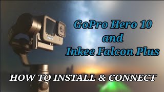 HOW TO INSTALL AND CONNECT GO PRO HERO 10 TO INKEE FALCON PLUS