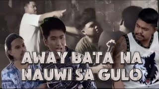 "AWAY BATA NA NAUWI SA AWAY NG MGA MAGULANG"