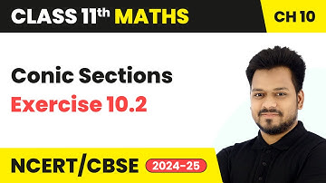 Conic Sections - Exercise 10.2 | Class 11 Maths Chapter 10 | CBSE 2025-26