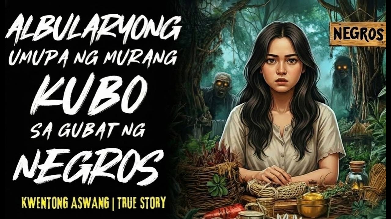 ALBULARYONG UMUPA NG MURANG KUBO SA GUBAT NG NEGROS | Kwentong Aswang | True Story