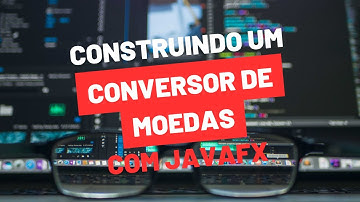 Fácil e Prático: Construa Seu Próprio Conversor de Moedas com Javafx e Scene Builder! Parte 2