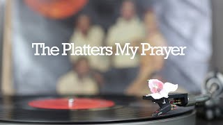 The Platters My Prayer