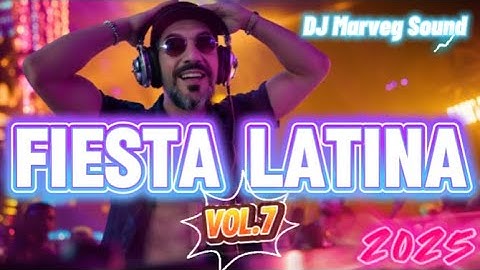 Fiesta Latina 2025 Vol 7   DJ Marveg Sound  1 Hora de Reggaetón, Bachata, Merengue y Más