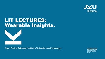 Wearable Insights | LIT Lectures @ JKU Linz