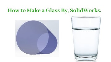 How To Make A Glass Easily With SolidWorks.