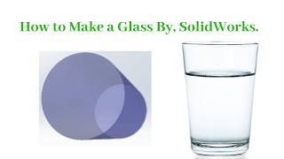 How To Make A Glass Easily With SolidWorks.