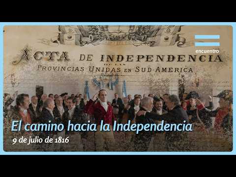 July 9, 1816: The History of Argentine Independence | Documentary | Encuentro