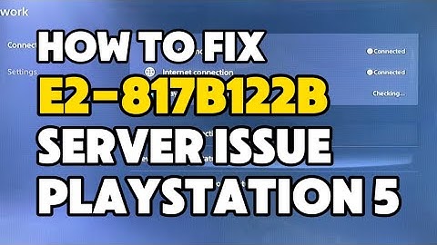 How to fix PS5 Error E2-817B122B Unable To Connect to the server