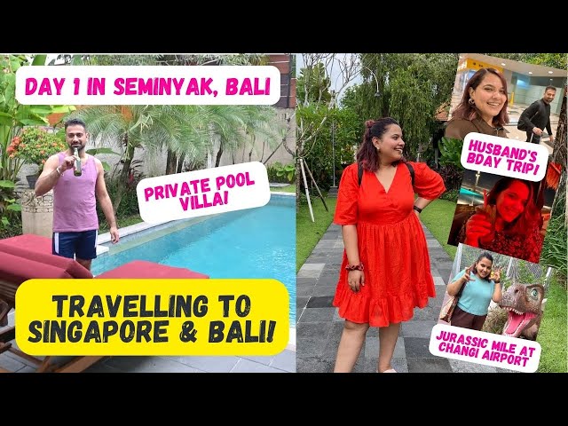 Travel VLOG: Singapore to Bali | Day 1: Our Villa with a Private Pool + Night Life in Seminyak! class=