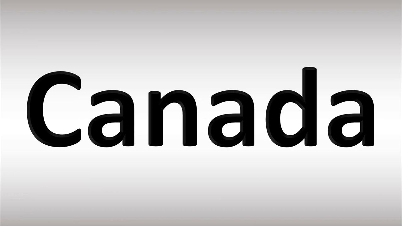 How to Pronounce Canada YouTube