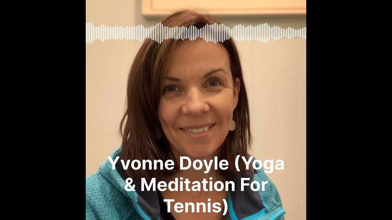 Yvonne Doyle (Yoga and Meditation For Tennis)