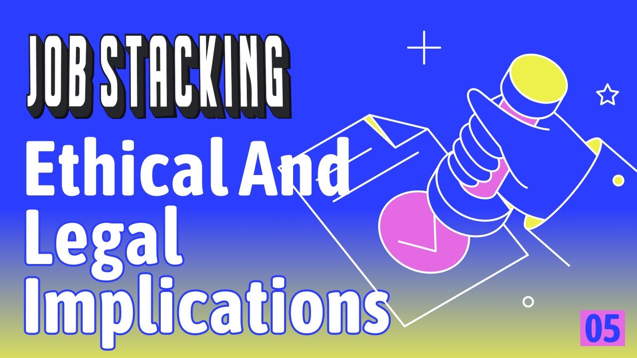 Is Job Stacking Legal and Ethical? Job Stacking Course Module 1
