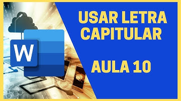 COMO USAR LETRA CAPITULAR | CURSO DE WORD 2019 | AULA 10