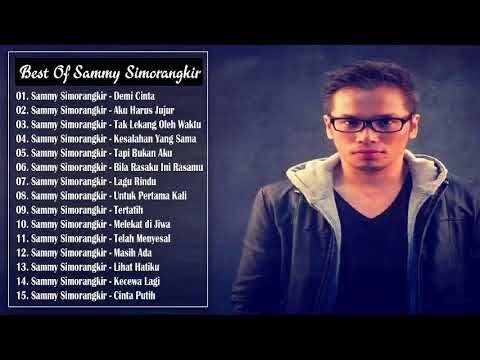 Sammy Simorangkir Full Album - 15 Hits Lagu Terbaik Sammy Simorangkir Terbaru 2017