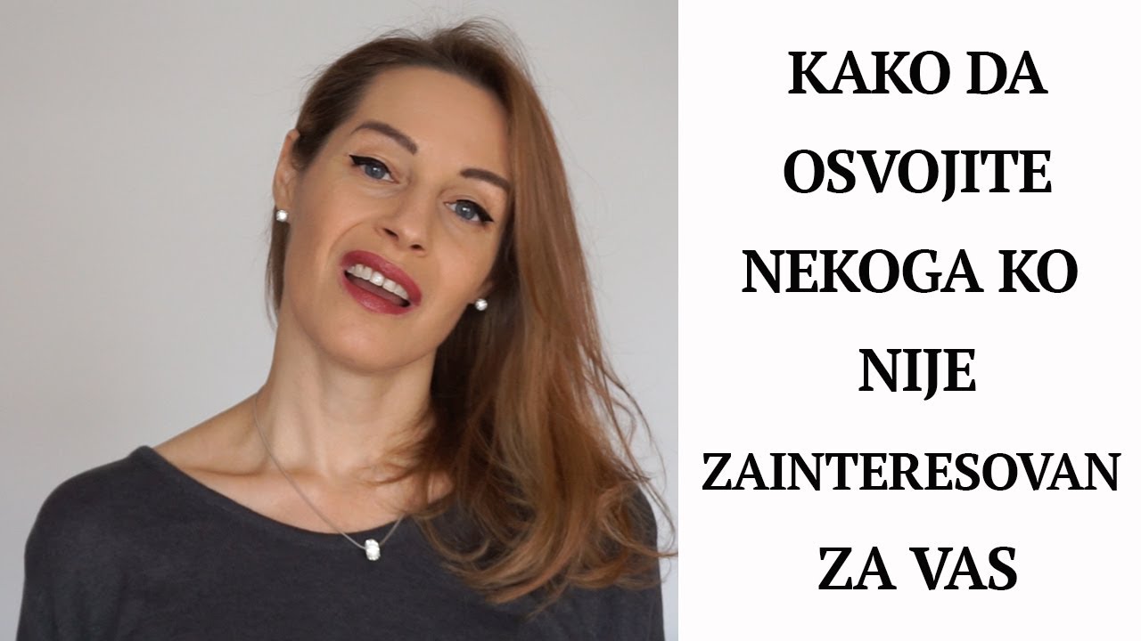 Kako osvojiti nekoga ko nije zainteresovan za vas