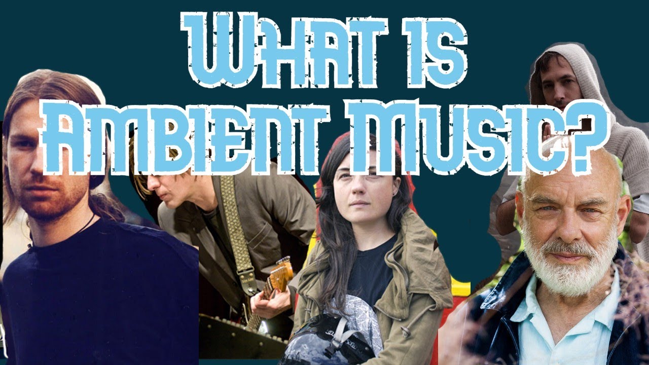 What Is Ambient Music YouTube What Is Ambient Music YouTube