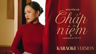 Karaoke Version CHẤP NIỆM - NGUYÊN HÀ