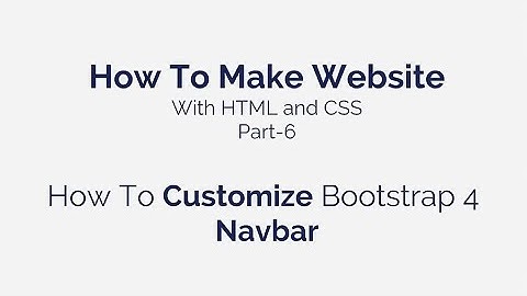 Web UI Development Tutorial Part - 6 | How to Customize Bootstrap Navbar
