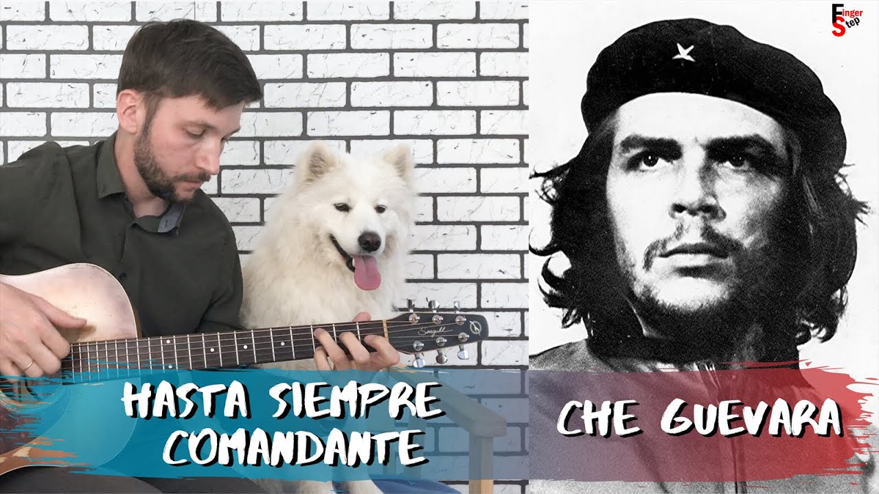 Hasta Siempre Comandante Che Guevara S Song For Guitar Guitar Sheet Music And Tabs
