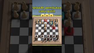 melaw4n pembukaan catur putihhh #chess #langkahpembukaancatur #caturterbaru #caturdunia