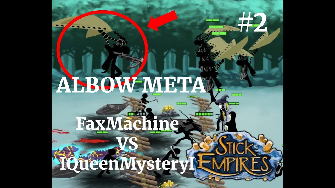 STICK EMPIRES OVE Game VS IQueenMysteryI - ALBOW META!?!?