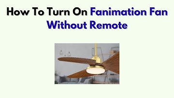 How To Turn On Fanimation Fan Without Remote – Manual Fan Control Tutorial