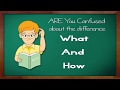 Difference between how and what
