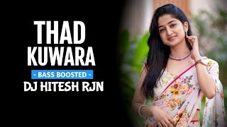 THAD_KUWARA | BASS BOOSTED | CG DJ SONG | New Song | UT MIX | DJ HITESH x SHIVAM | 2023