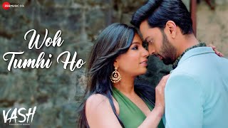 Woh Tumhi Ho | Vash | Yasser Desai | Palak Muchhal | Mukhtar Sahota | Ajay Garg | Jagmeet Samundri
