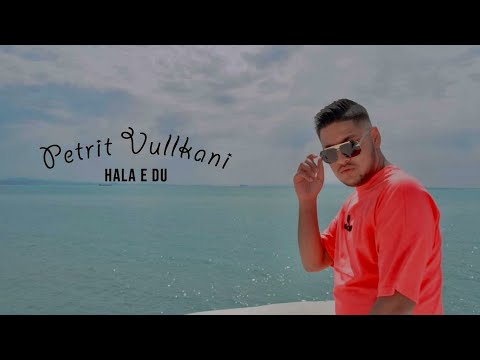 Petrit Vullkani - Hala e du