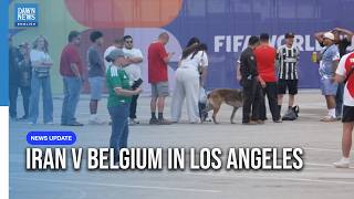 Security Stepped Up Ahead Of Iran v Belgium In Los Angeles | Dawn News English