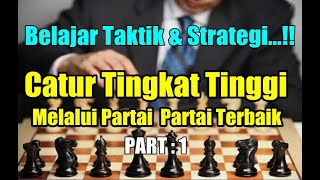 Belajar Taktik & Strategi CATUR TINGKAT TINGGI | PART : 1