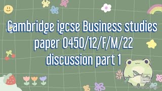 Cambridge igcse Business studies paper 0450/12/F/M/22 part 1