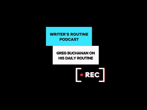 Greg Buchanan's Writing Routine