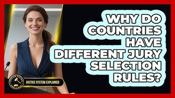 Why Do Countries Have Different Jury Selection Rules? - Justice System Explained