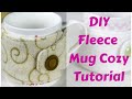 How to Make a Fleece Mug Cozy Tutorial