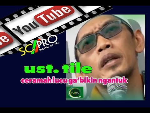 Ustad Tile - Ceramah Lucu Gak Bikin Ngantuk