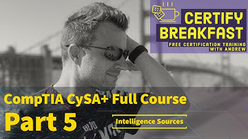 CompTIA CySA+ Full Course Part 05: Intelligence Sources
