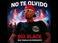 No te olvido Big Black 🔥🇨🇴 ALO YODAJA 💚