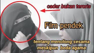 film pendek akhwat bercadar menolong sesama meskipun beda agama