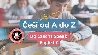 Learn Czech How Well Do Czechs Speak English? Češi Od A Do Z