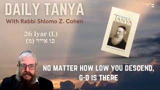 No Matter How Low You Descend, G-d Is There | DAILY TANYA~186~ 26 Iyar | Likutei Amarim-Ch 51-3