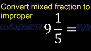 Convert 9 15 To Improper Fraction Mixed To Improper Fraction