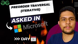 Day 30 | Preorder Traversal (Iterative) | Microsoft |  @GeeksforGeeks ​