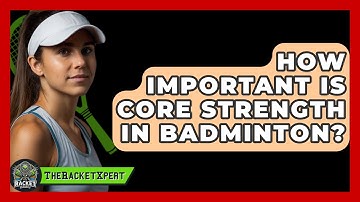 How Important Is Core Strength In Badminton? - The Racket Xpert
